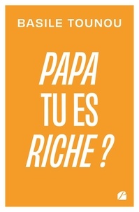 Basile Tounou - Papa tu es riche ?.
