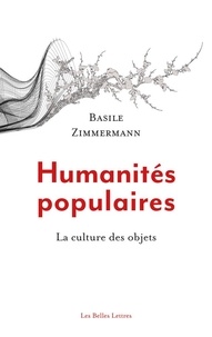 Basile Zimmermann - Humanités populaires - La culture des objets.