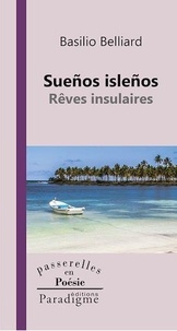 Basilio Belliard - Suenos islenos / Rêves insulaires.
