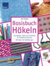 Basisbuch Häkeln - Grundlagen, Tipps und Techniken für makellose Maschen.