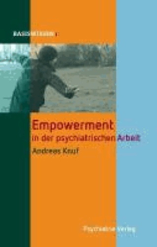 Basiswissen: Empowerment in der psychiatrischen Arbeit.