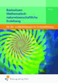 Basiswissen Mathematisch-naturwissenschaftliche Erziehung - für die sozialpädagogische Erstausbildung Lehr-/Fachbuch.