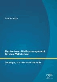 Basiswissen Risikomanagement für den Mittelstand: Grundlagen, Hilfsmittel und Instrumente.