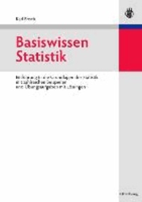 Basiswissen Statistik - Einführung in die Grundlagen der Statistik mit zahlreichen Beispielen und Übungsaufgaben mit Lösungen.