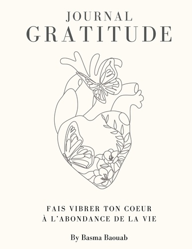 Journal de la gratitude. Fait vibrer ton coeur à l'abondance de la vie