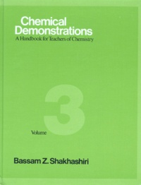 Bassam-Z Shakhashiri - Chemical Demonstrations. Volume 3, A Handbook For Teachers Of Chemistry, Edition En Anglais.