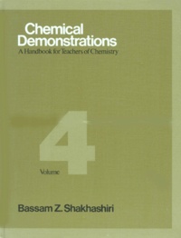 Bassam-Z Shakhashiri - Chemical Demonstrations. Volume 4, A Handbook For Teachers Of Chemistry, Edition En Anglais.