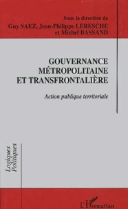 Gouvernance Metropolitaine Et Transfrontaliere. Action Publique Territoriale
