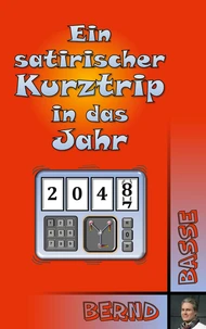 Ein satirischer Kurztrip in das Jahr 2048