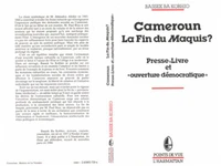 CAMEROUN, LA FIN DU MAQUIS ? PRESSE, LIVRE ET OUVERTURE DEMOCRATIQUE