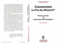 Cameroun, La Fin Du Maquis ? Presse, Livre Et Ouverture Democratique