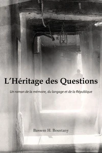L’Héritage des Questions: Un roman de la mémoire, du langage et de la République
