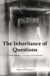 THE INHERITANCE OF QUESTIONS: A Novel of Memory, Language, and the Republic