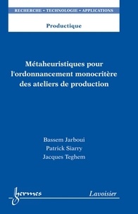 Bassem Jarboui et Patrick Siarry - Métaheuristiques pour l'ordonnancement monocritère des ateliers de production.