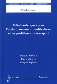 Bassem Jarboui et Patrick Siarry - Métaheuristiques pour l'ordonnancement multicritère et les problèmes de transport.