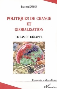 Bassem Kamar - Politique de change et globalisation - Le cas de l'Egypte.