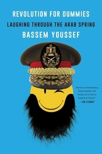 Bassem Youssef - Revolution for Dummies - Laughing through the Arab Spring.