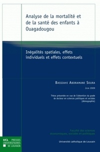 Bassiahi Soura - Analyse de la mortalité et de la santé des enfants à Ouagadougou - Inégalités spatiales, effets individuels et effets contextuels.
