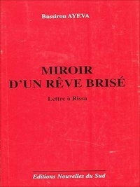 Bassirou Ayeva - Miroir d'un rêve brisé - Lettre à Rissa.