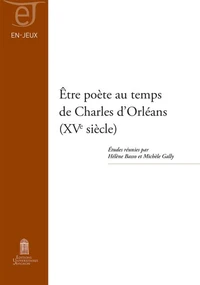 Etre poête au temps de Charles d'Orléans (XVe siècle)