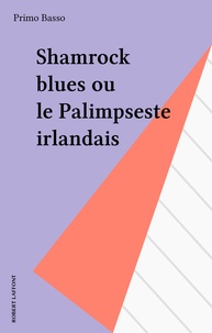  Basso - Shamrock blues ou le Palimpseste irlandais.