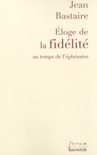 Eloge de la fidélité au temps de l'éphémère