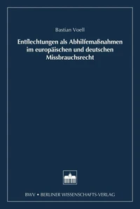 Entflechtung als Abhilfemaßnahmen im europäischen und deutschen Missbrauchsrecht