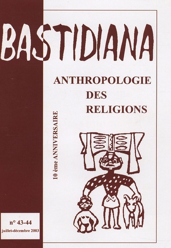 Roger Bastide - Bastidiana N° 43-44, Juillet-Dé : Anthropologie des religions.