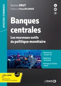 Bastien Drut - Banques centrales - Les nouveaux outils de politique monétaire.