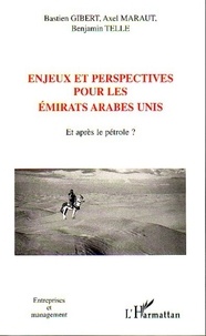 Bastien Gibert - Enjeux et perspectives pour les Emirats arabes unis - Et après le pétrole ?.