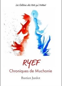 Bastien Jardot - RYEF - Chroniques de Muchonie.