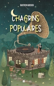 Bastien Kossek - Chagrins Populaires.