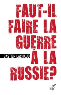 Bastien Lachaud - Faut-il faire la guerre à la Russie ?.