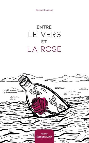 Bastien Langard - Entre le vers et la rose.