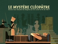 Bastien Lebaudy et Victor Lejeune - Le mystère Cléopâtre - Saurez-vous résoudre les énigmes du livre avant la fin de l'été ?.