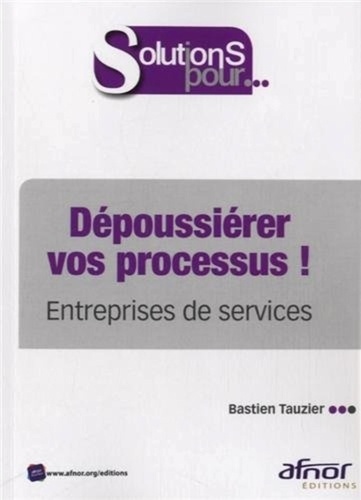 Bastien Tauzier - Dépoussiérer vos processus ! - Entreprises de service.
