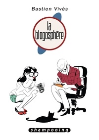 Bastien Vivès - Bastien Vivès Tome 5 : La Blogosphère.