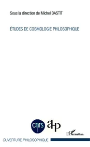 Etudes de cosmologie philosophique