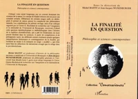 La finalité en question. Philosophie et sciences contemporaines, actes du colloque de Dijon, mars 1999