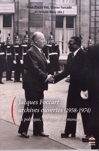 Jacques Foccart : archives ouvertes (1958-1974)