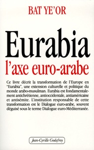 Eurabia - L'axe euro-arabe de Bat Ye'or - Livre - Decitre