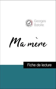 Analyse de l'œuvre : Ma mère (résumé et fiche de lecture plébiscités par les enseignants sur fichedelecture.fr)