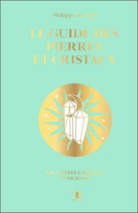 Le guide des pierres et cristaux