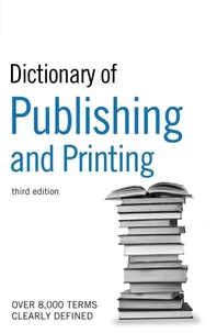 Dictionary of publishing and printing