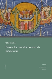911-2011, Penser les mondes normands médiévaux