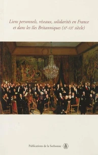 Liens personnels, réseaux, solidarités, en France et dans les îles britanniques (XI-XXe siècle)