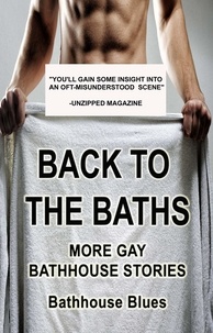  Bathhouse Blues - Back to the Baths: More Gay Bathhouse Stories.