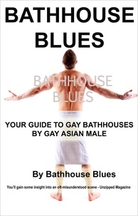  Bathhouse Blues - Bathhouse Blues: Your Guide to Gay Bathhouses.