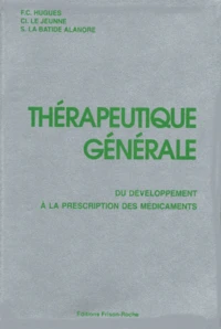 Therapeutique Generale. Du Developpement A La Prescription Des Medicaments