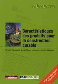  Batiproduits - Caractéristiques des produits pour la construction durable - Choisir et prescrire des solutions environnementales adaptées.